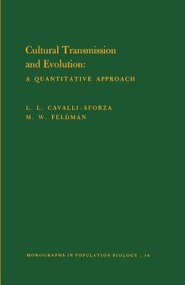 Cultural Transmission and Evolution (Mpb-16), Volume 16: A Quantitative Approach. (Mpb-16) by Cavalli-Sforza, Luigi Luca