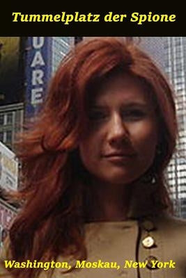 Tummelplatz der Spione: Washington, Moskau, New York by Thaller, Georg Erwin