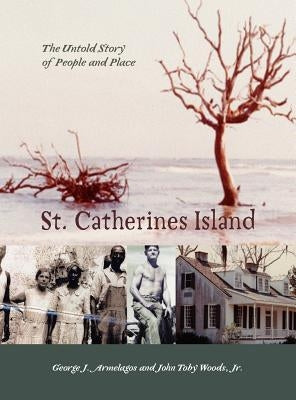 St. Catherines Island: The Story of People and Place by Armelagos, George J.