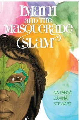 Imani and the Masquerade Slam by Stewart, Na Tanya