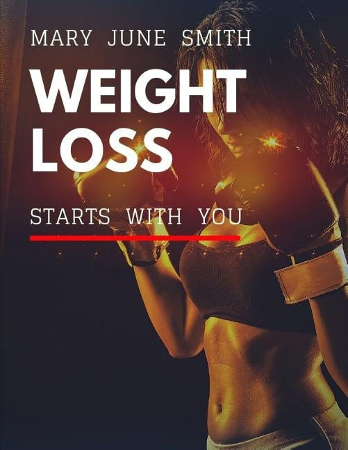 Weight Loss: Starts With You by June Smith, Mary