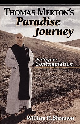 Thomas Merton's Paradise Journey by Merton, Thomas