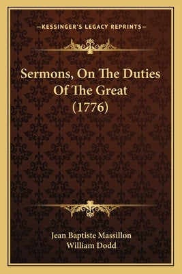 Sermons, On The Duties Of The Great (1776) by Massillon, Jean Baptiste