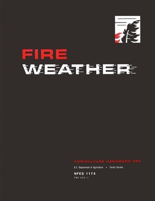 Fire Weather: Agriculture Handbook 360 by Department of Agriculture -. Forest Serv