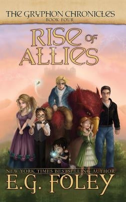 Rise of Allies (The Gryphon Chronicles, Book 4) by Foley, E. G.