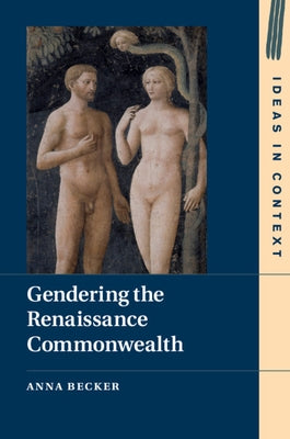 Gendering the Renaissance Commonwealth by Becker, Anna