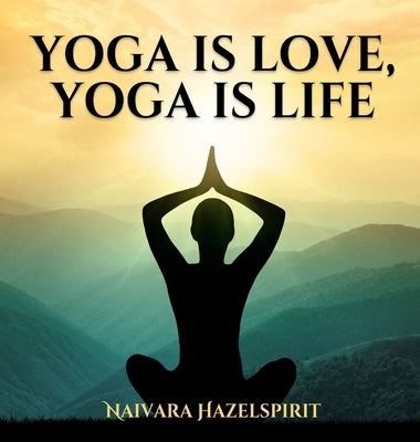 Yoga is Love, Yoga is Life by Hazelspirit, Naivara