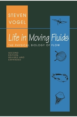 Life in Moving Fluids: The Physical Biology of Flow - Revised and Expanded Second Edition by Vogel, Steven