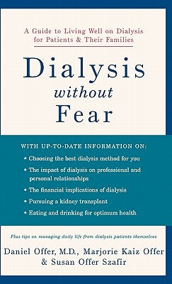 Dialysis Without Fear: A Guide to Living Well on Dialysis for Patients and Their Families by Offer, Daniel