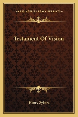 Testament Of Vision by Zylstra, Henry