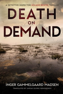 Death on Demand: A Detective Inspector Roland Benito Thriller by Gammelgaard Madsen, Inger