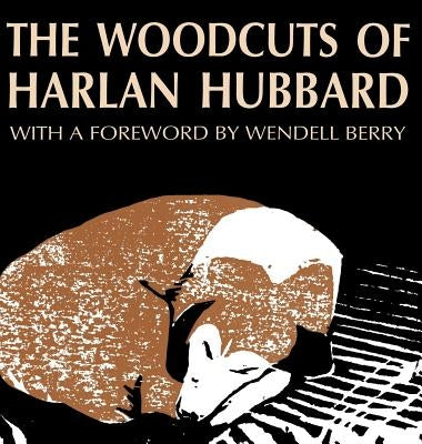 The Woodcuts of Harlan Hubbard by Hubbard, Harlan