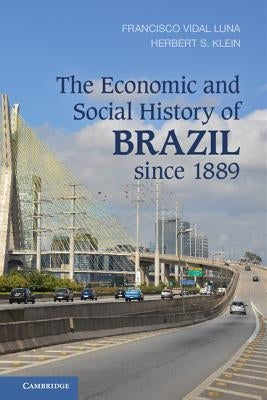 The Economic and Social History of Brazil since 1889 by Luna, Francisco Vidal