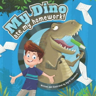 My Dino Ate My Homework!: A story about the fun of learning by Sawubona, Ingrid