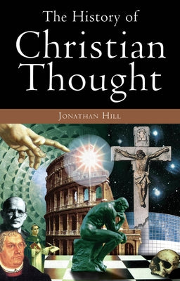 The History of Christian Thought by Hill, Jonathan