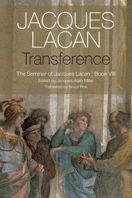 Transference: The Seminar of Jacques Lacan, Book VIII by Lacan, Jacques