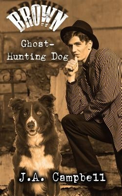 Brown, Ghost Hunting Dog by Campbell, J. a.
