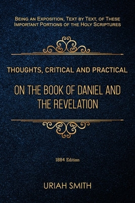 Thoughts, Critical and Practical, on the Book of Daniel and the Revelation by Smith, Uriah