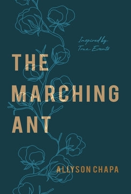 The Marching Ant: A Novel Inspired By True Events by Chapa, Allyson N.