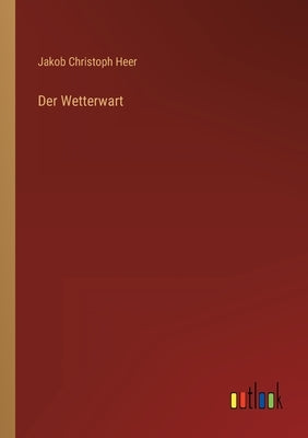 Der Wetterwart by Heer, Jakob Christoph