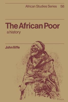 The African Poor: A History by Iliffe, John