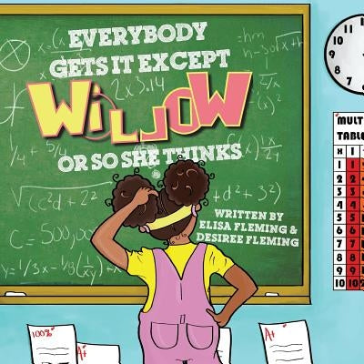 Everybody Gets It Except Willow Or So She Thinks by Desiree, Fleming