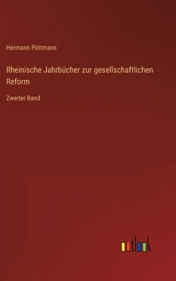 Rheinische Jahrbücher zur gesellschaftlichen Reform: Zweiter Band by Püttmann, Hermann