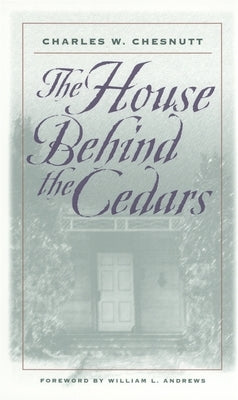 The House Behind the Cedars by Chesnutt, Charles W.