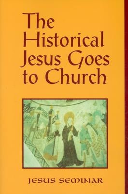 The Historical Jesus Goes to Church by Hoover, Roy W.