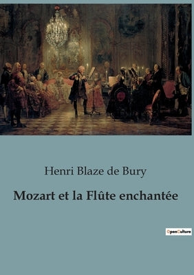 Mozart et la Flûte enchantée by Blaze De Bury, Henri
