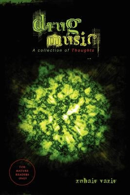 Drug Music: A Collection of Thoughts by Vazir, Zuhair
