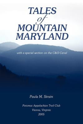 Tales of Mountain Maryland: With a Special Section on the C&o Canal by Strain, Paula M.