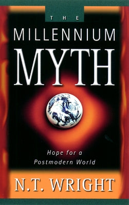 Millennium Myth by Wright, N. T.