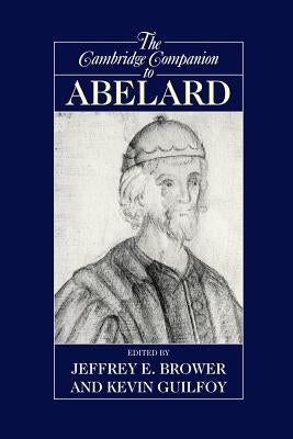 The Cambridge Companion to Abelard by Brower, Jeffrey