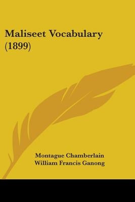 Maliseet Vocabulary (1899) by Chamberlain, Montague