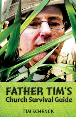 Father Tim's Church Survival Guide by Schenck, Tim
