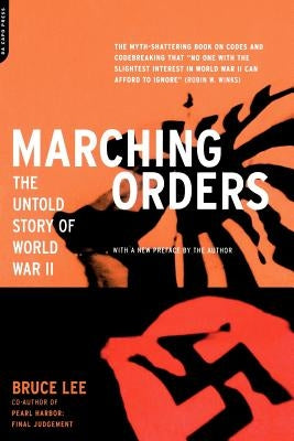 Marching Orders: The Untold Story of World War II by Lee, Bruce