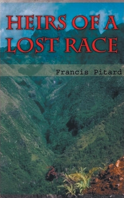 Heirs of a Lost Race by Pitard, Francis