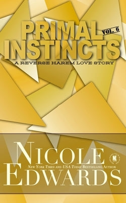 Primal Instincts: Volume 6 by Edwards, Nicole