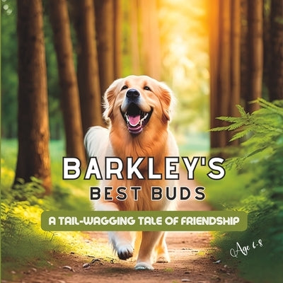 Barkley's Best Buds: A Tail-Wagging Tale of Friendship for 6-8 year old by Publishing, Max