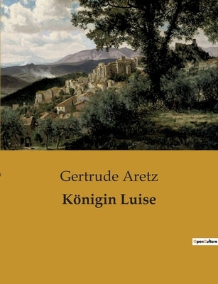 Königin Luise by Aretz, Gertrude