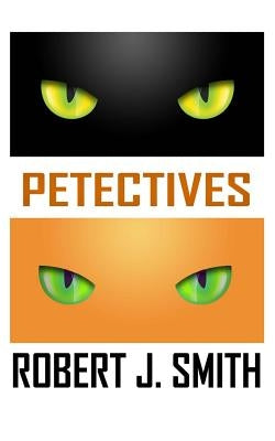 Petectives by Smith, Robert J.