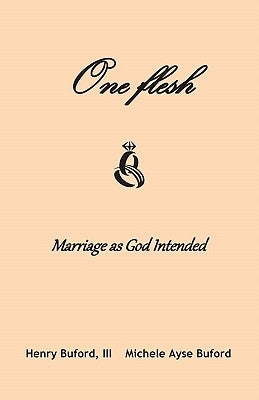 One Flesh: Marriage as God intended by Buford, Michele a.