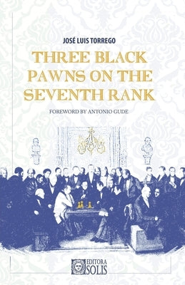 Three Black Pawns on the Seventh Rank by Torrego, José Luis