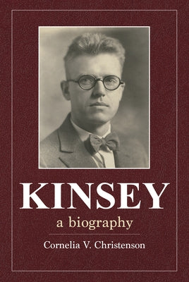 Kinsey: A Biography by Christenson, Cornelia V.