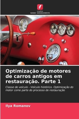 Optimização de motores de carros antigos em restauração. Parte 1 by Romanov, Ilya