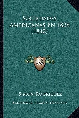 Sociedades Americanas En 1828 (1842) by Rodriguez, Simon