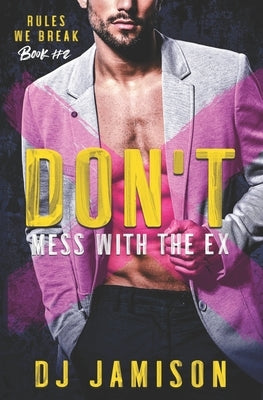 Don't Mess With The Ex: A Secret Husband M/M Romance by Jamison, Dj