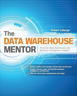 The Data Warehouse Mentor: Practical Data Warehouse and Business Intelligence Insights by LaBerge, Robert