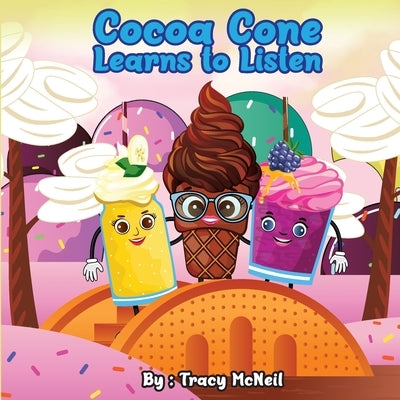 Cocoa Cone: Learns to Listen by McNeil, Tracy